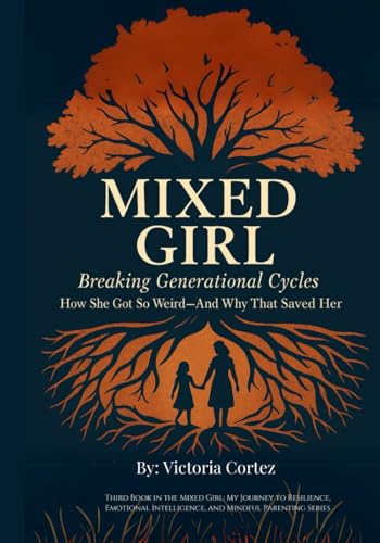 Mixed Girl: Breaking Generational Cycles