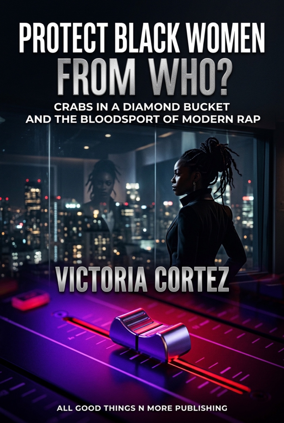 Protect Black Women From Who? by Victoria Cortez